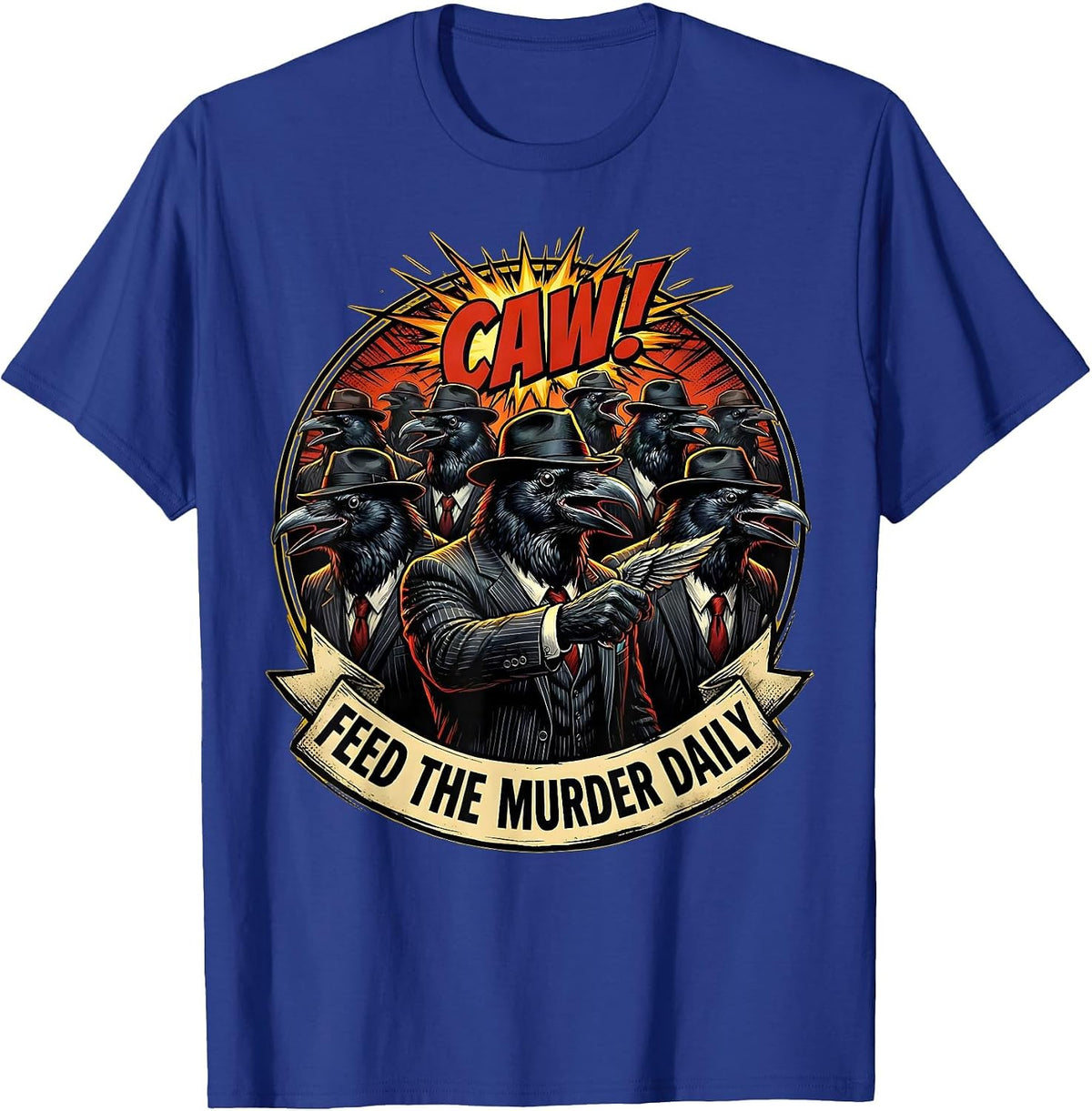 Feed the Murder Daily Crow Lover Design T-Shirt - Royal Blue