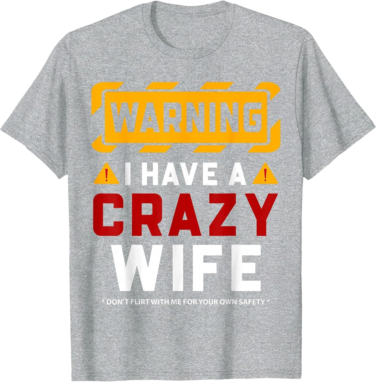 Warning I Have A Crazy Wife T-Shirt - Heather Grey