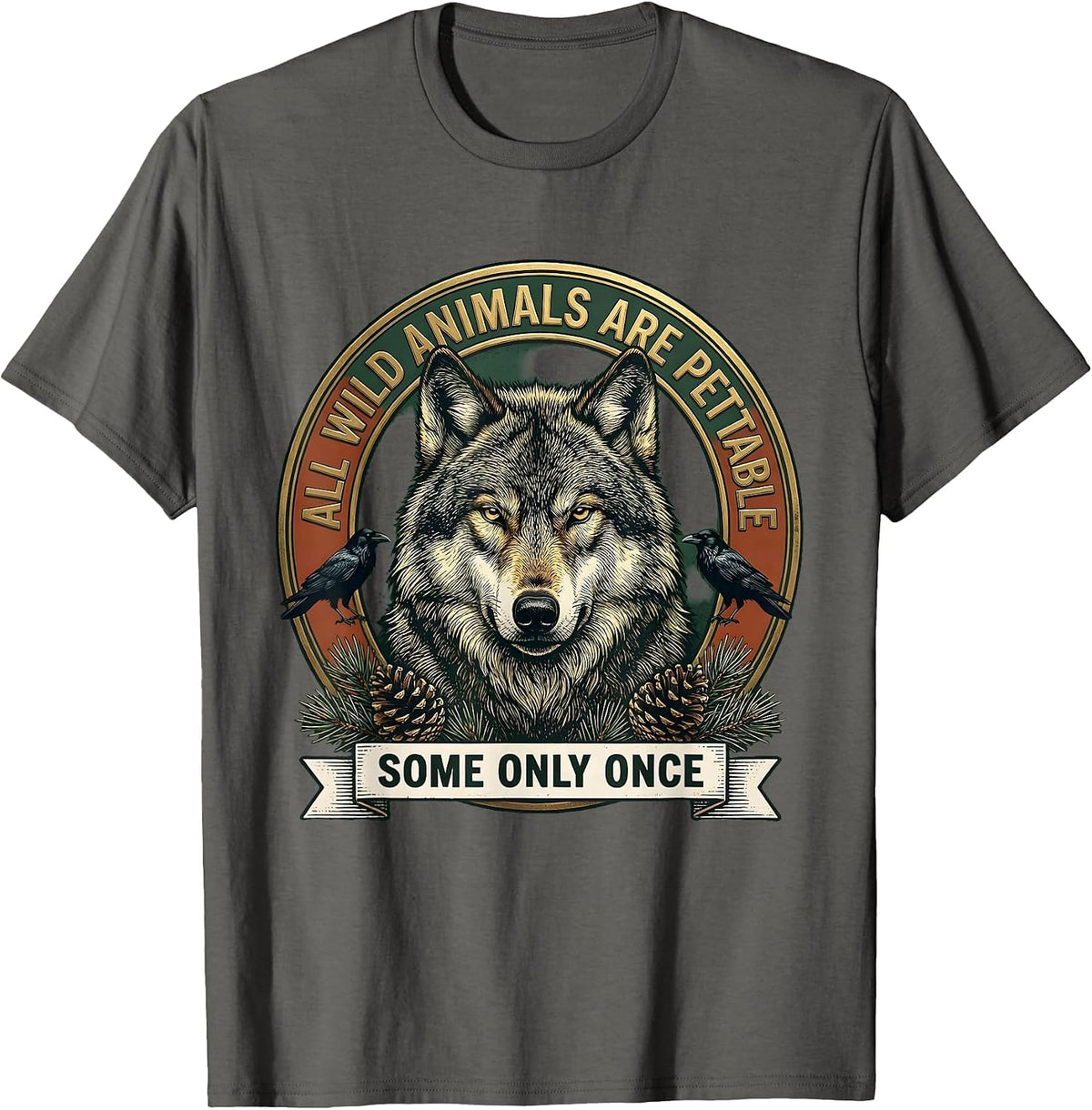 All Wild Animals Are Pettable Some Only Once Vintage T-Shirt - Asphalt Grey