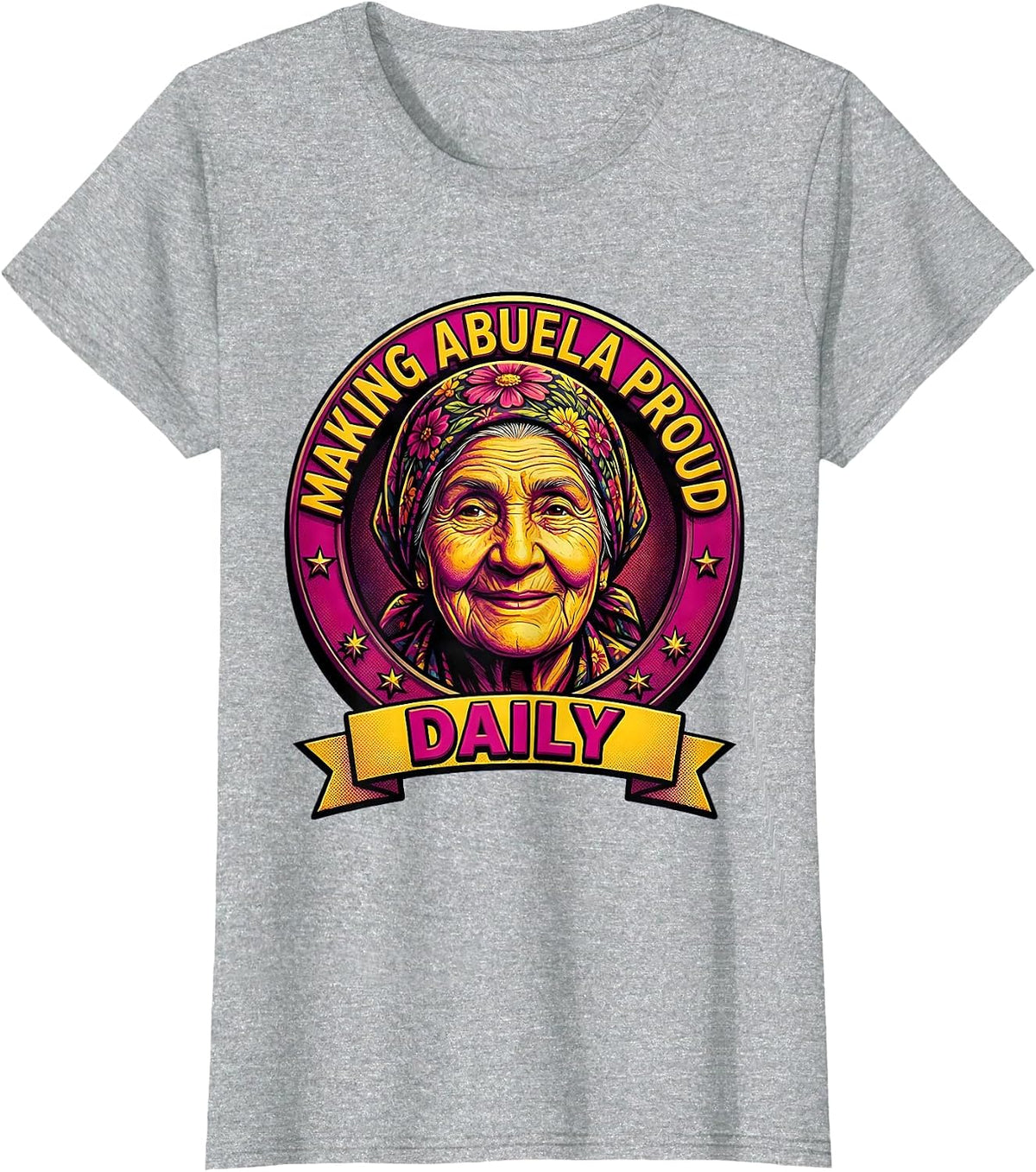 Making Abuela Proud Daily Hispanic Heritage Design T-Shirt - Heather Grey