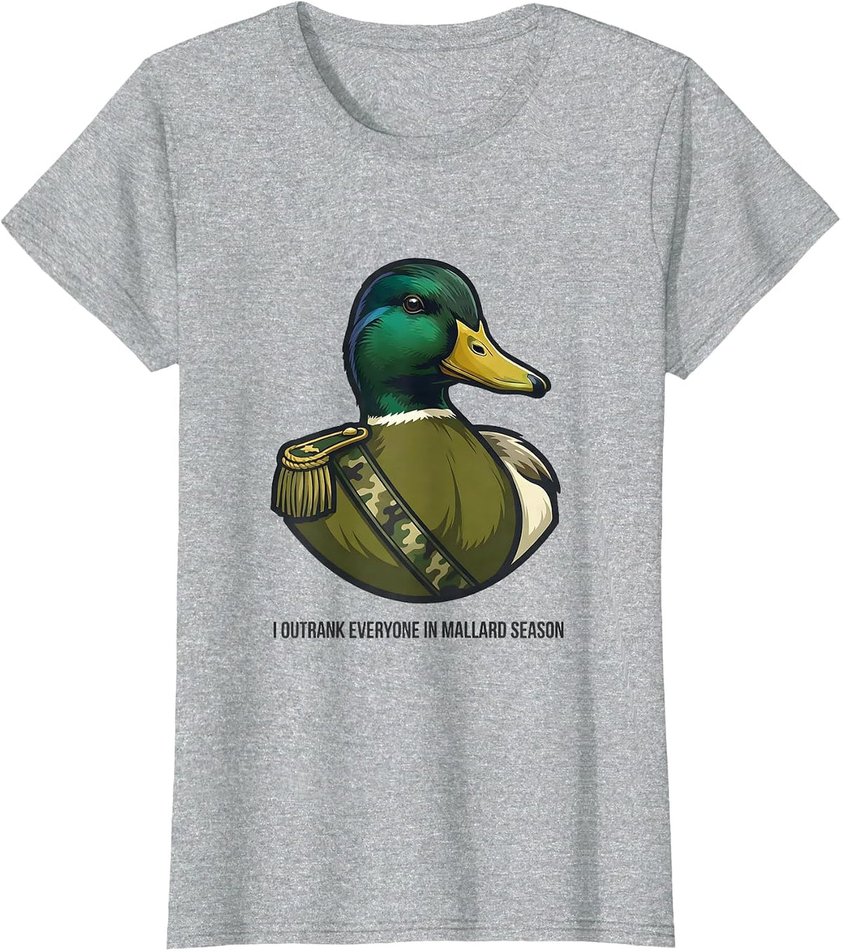 Women's I Outrank Everyone In Mallard Season Camo Hunting Gift T-Shirt - Heather Grey