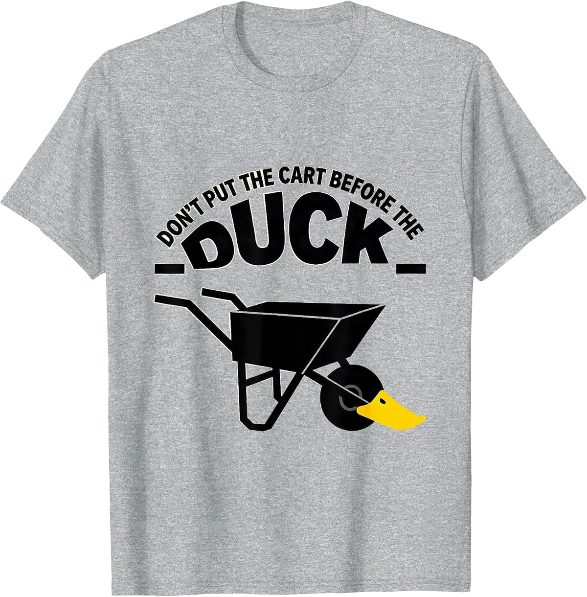 Men's Don't Put The Cart Before The Duck Funny Duck Pun Novelty T-Shirt - Heather Grey