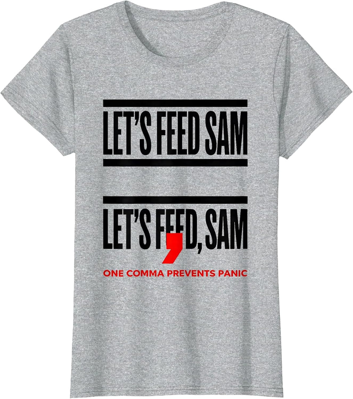 Let's Feed Sam Let's Feed, Sam One Comma Prevents Panic T-Shirt - Heather Grey