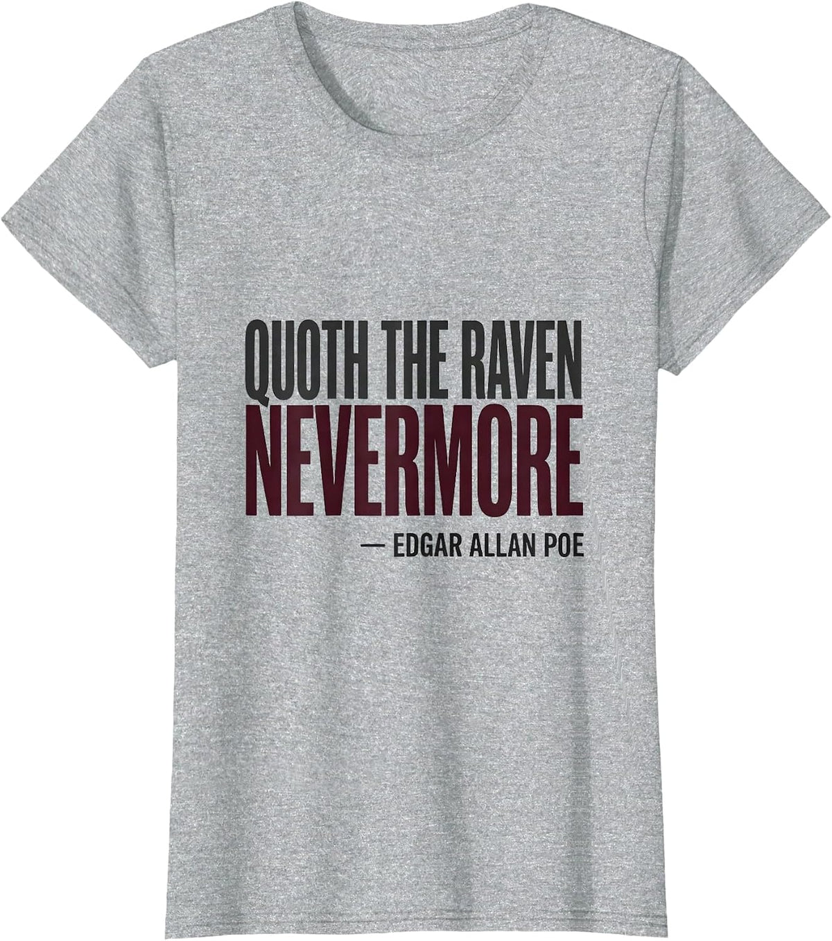 Quoth the Raven, Nevermore Edgar Allan Poe Literary Humor T-Shirt - Heather Grey