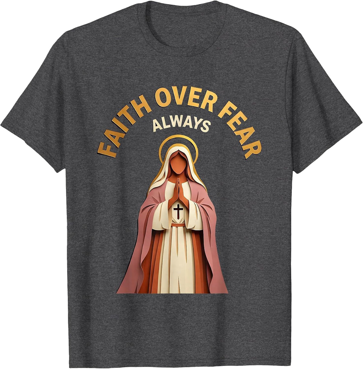 Faith Over Fear Always Jesus Inspirational Design T-Shirt - Dark Heather Grey
