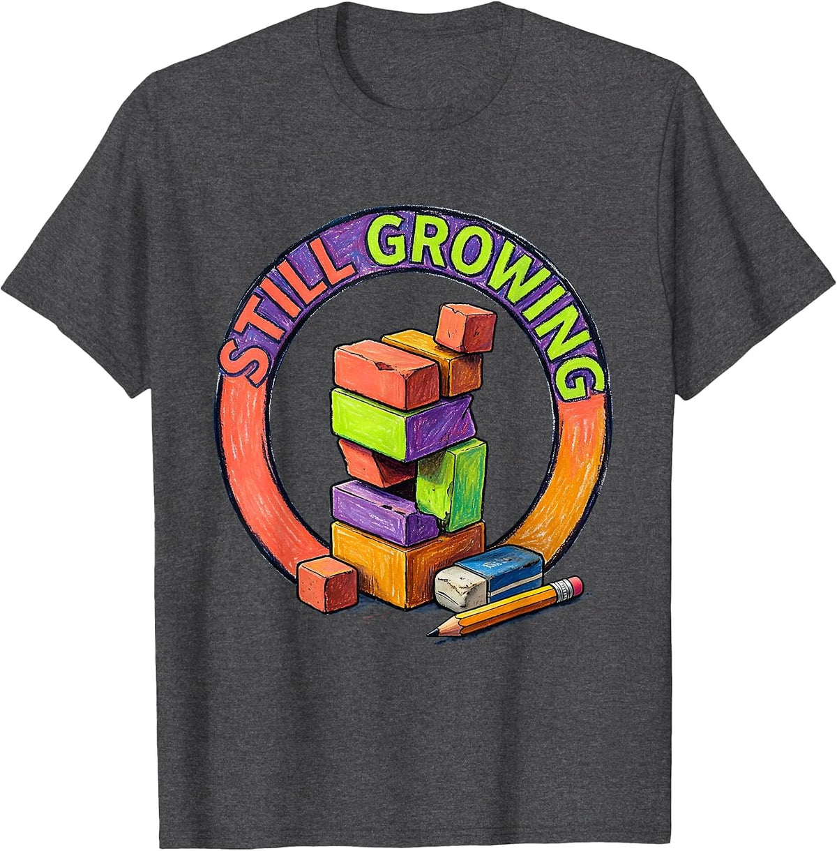 Still Growing Colorful Growth Mindset Teacher Classroom T-Shirt - Dark Heather Grey