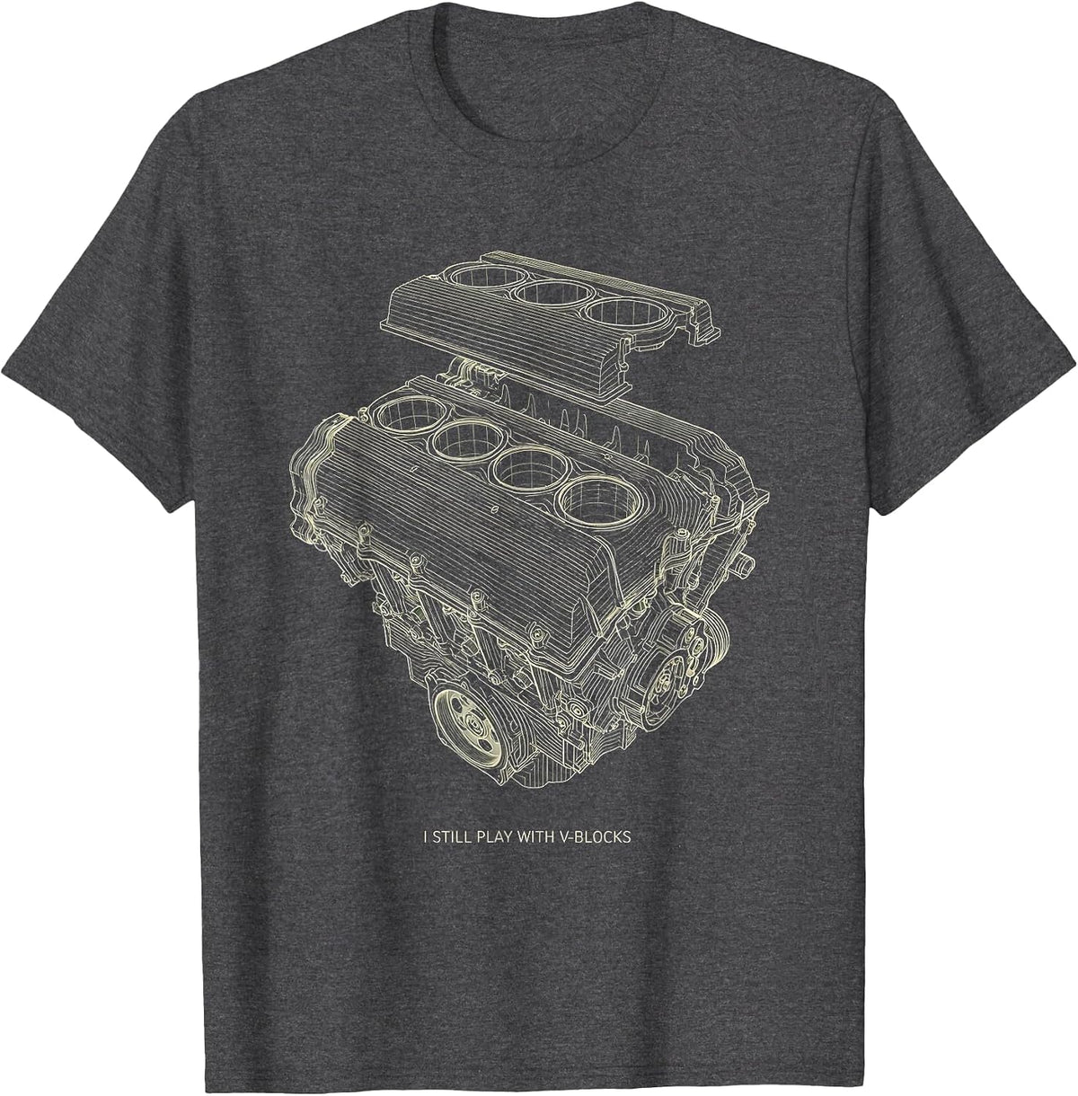 Men's I Still Play With V-Blocks Funny Mechanic Car Engine T-Shirt - Dark Heather Grey