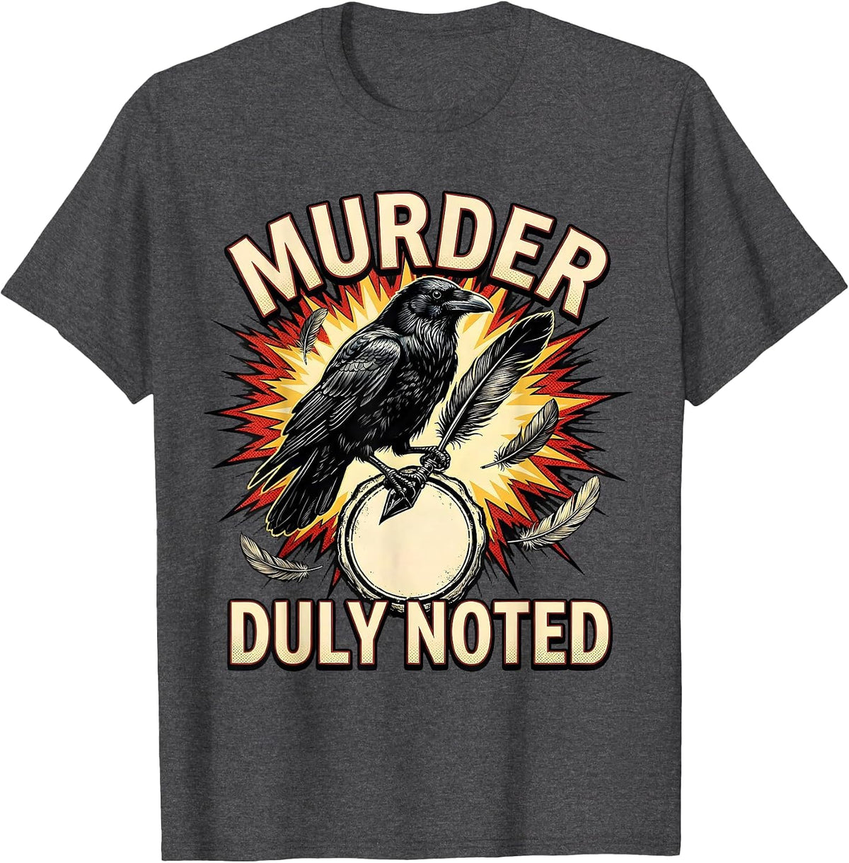 Murder Duly Noted Dark Humor Crow Raven Gothic Bird Lover T-Shirt - Dark Heather Grey