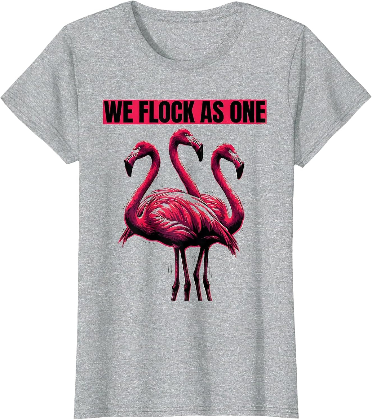 We Flock As One Flamingo Novelty Bird Humor Screenprint T-Shirt - Heather Grey