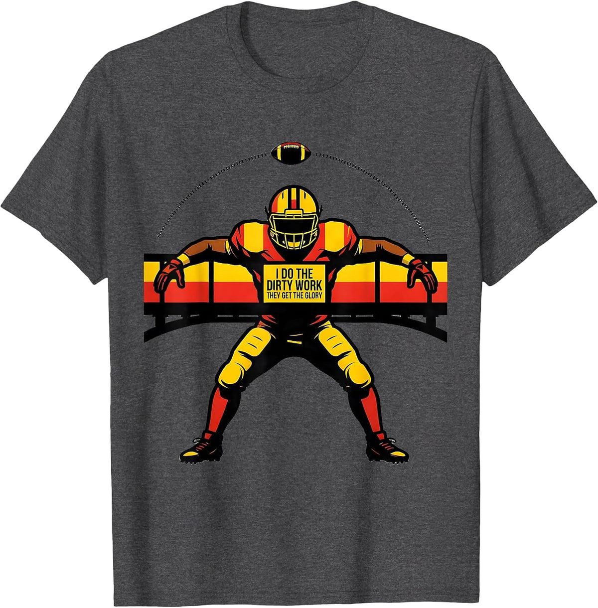Men's I Do The Dirty Work, They Get The Glory Football Lineman T-Shirt - Dark Heather Grey