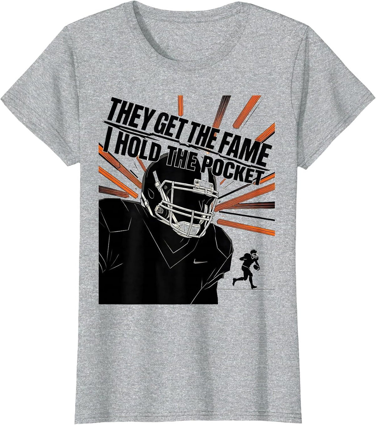 They Get The Fame, I Hold The Pocket Football Lineman Humor T-Shirt - Heather Grey