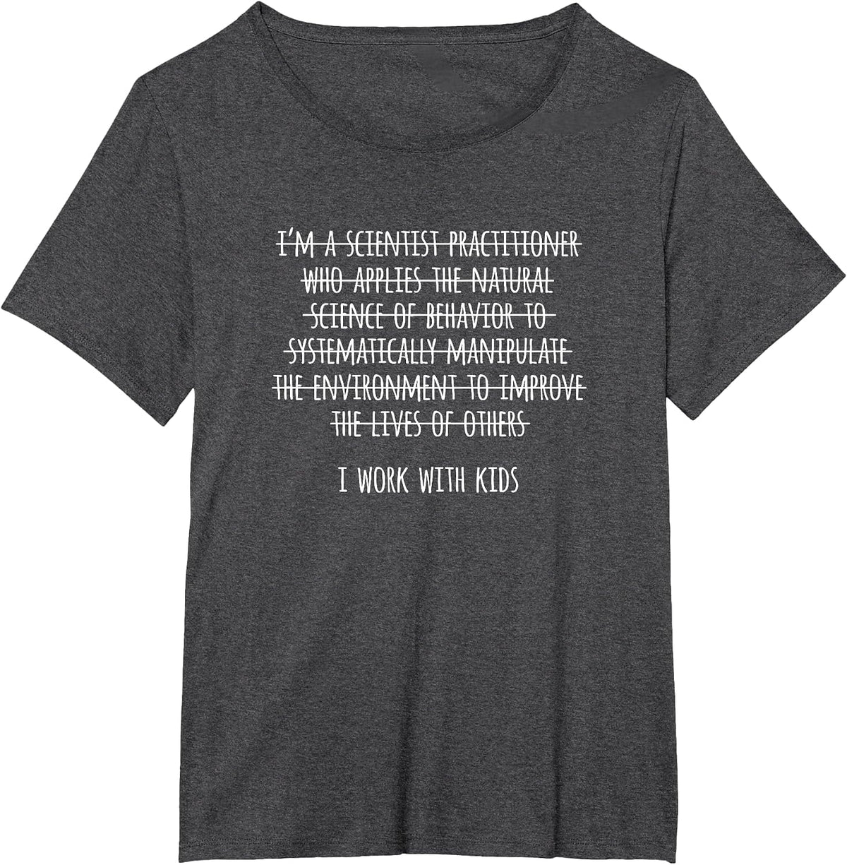 I Work with Kids, Funny ABA Therapist T-Shirt - Dark Heather Grey