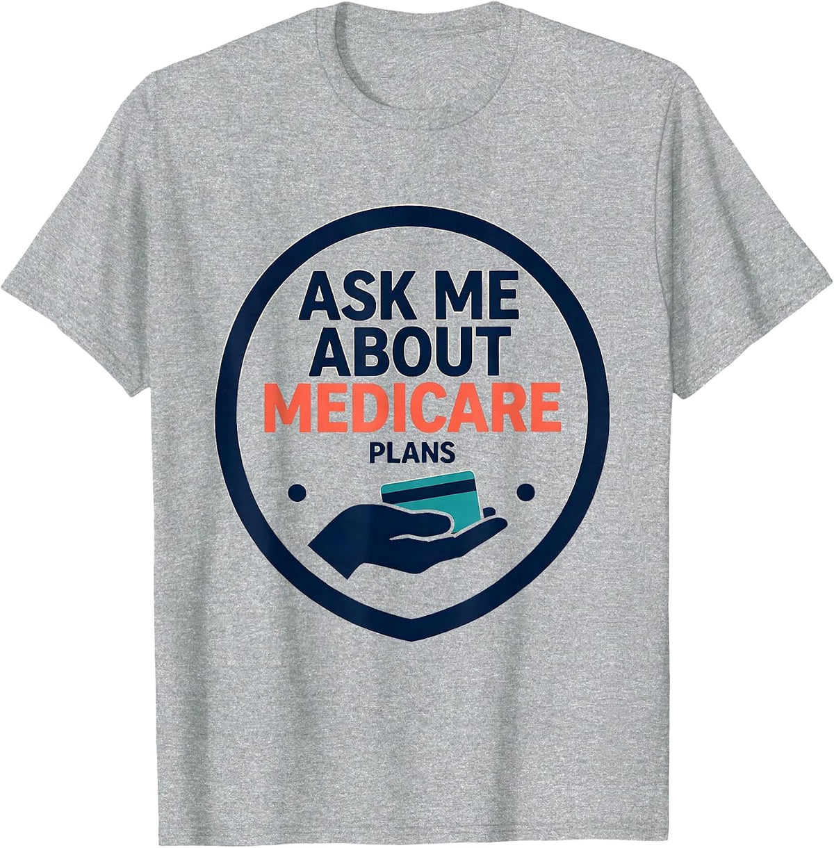 Men's Ask Me About Medicare Plans Funny Realtor Medicare Agent T-Shirt - Heather Grey