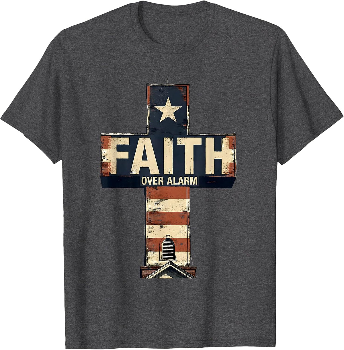 Faith Over Alarm Patriotic Christian Faith Over Fear USA T-Shirt - Dark Heather Grey