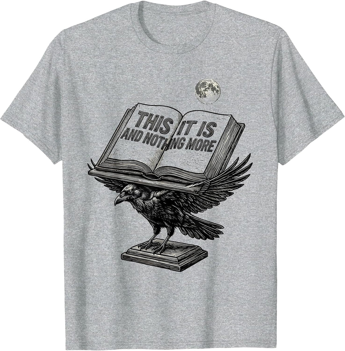 Men's This It Is And Nothing More Gothic Literary Humor Raven Poe T-Shirt - Heather Grey