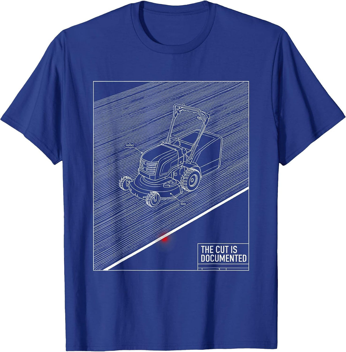 Men's The Cut Is Documented Funny Lawn Mowing Dad Gift T-Shirt - Royal Blue