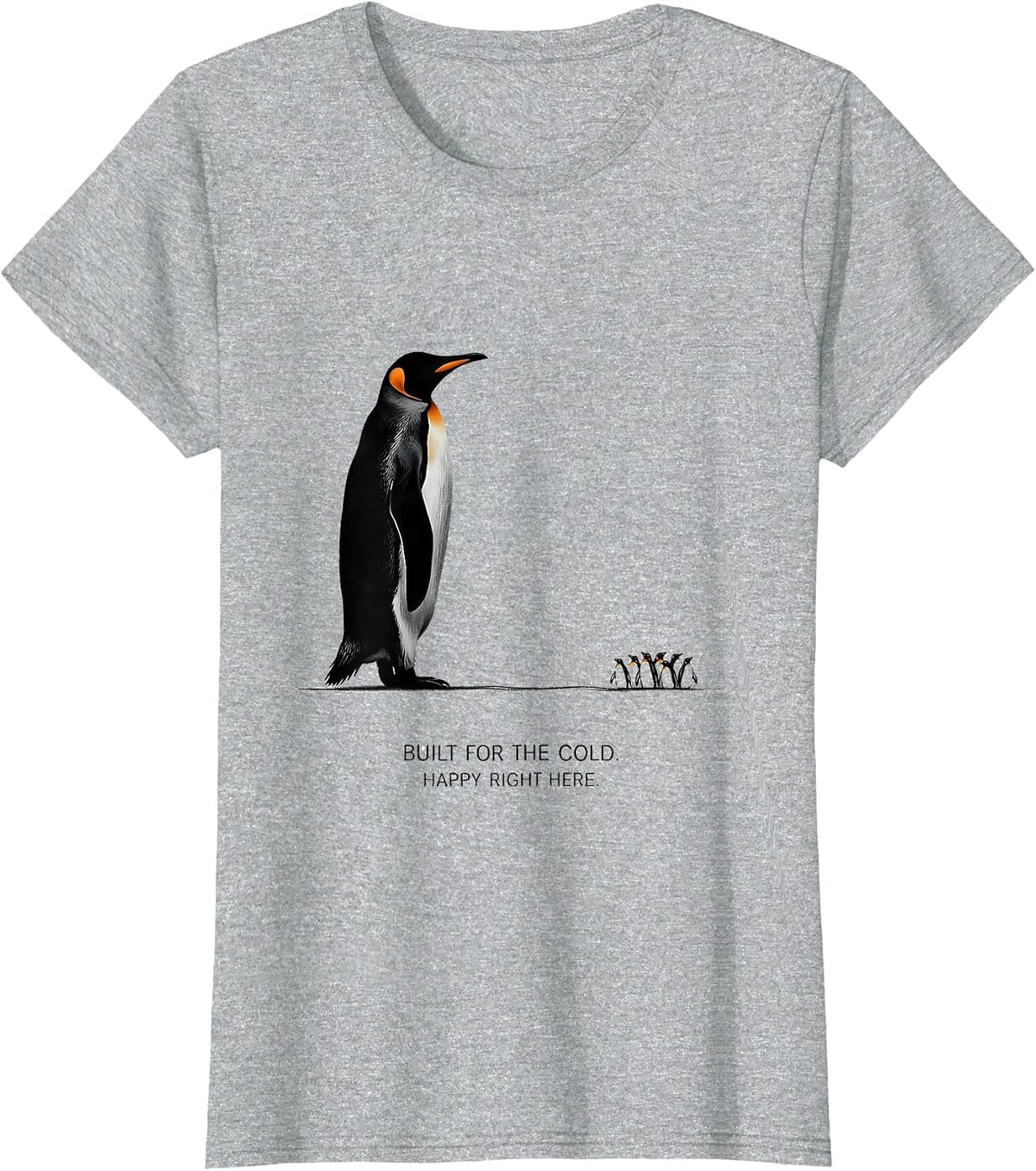 Built For The Cold Happy Right Here Funny Penguin Lover Gift T-Shirt - Heather Grey