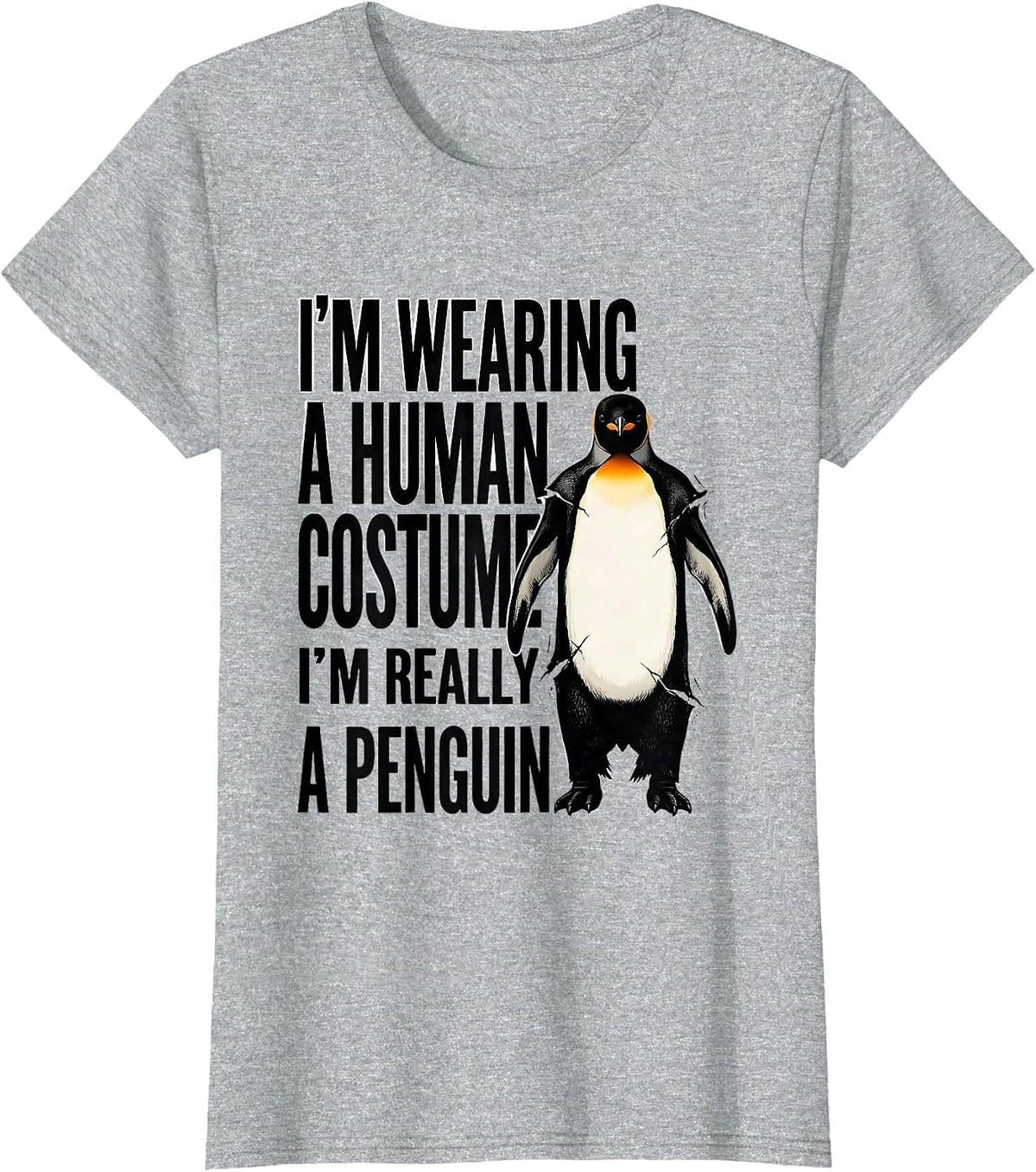 Women's I'm Wearing A Human Costume; I'm Really A Penguin Funny T-Shirt - Heather Grey