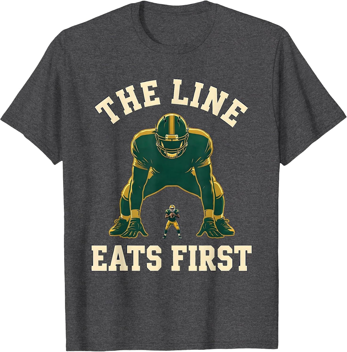 The Line Eats First Funny Football Lineman Hero Humor T-Shirt - Dark Heather Grey