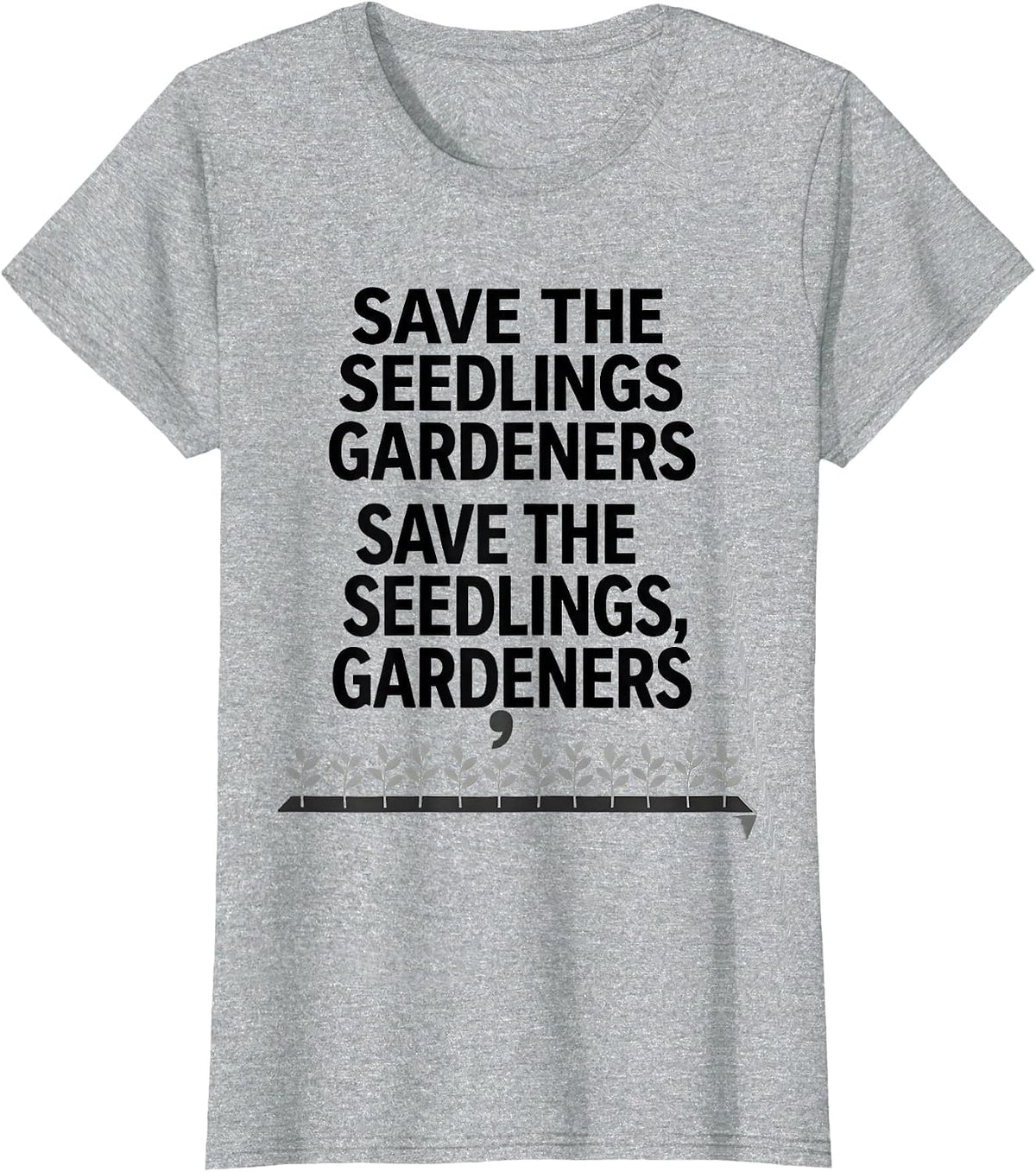 Save the seedlings gardeners T-Shirt - Heather Grey