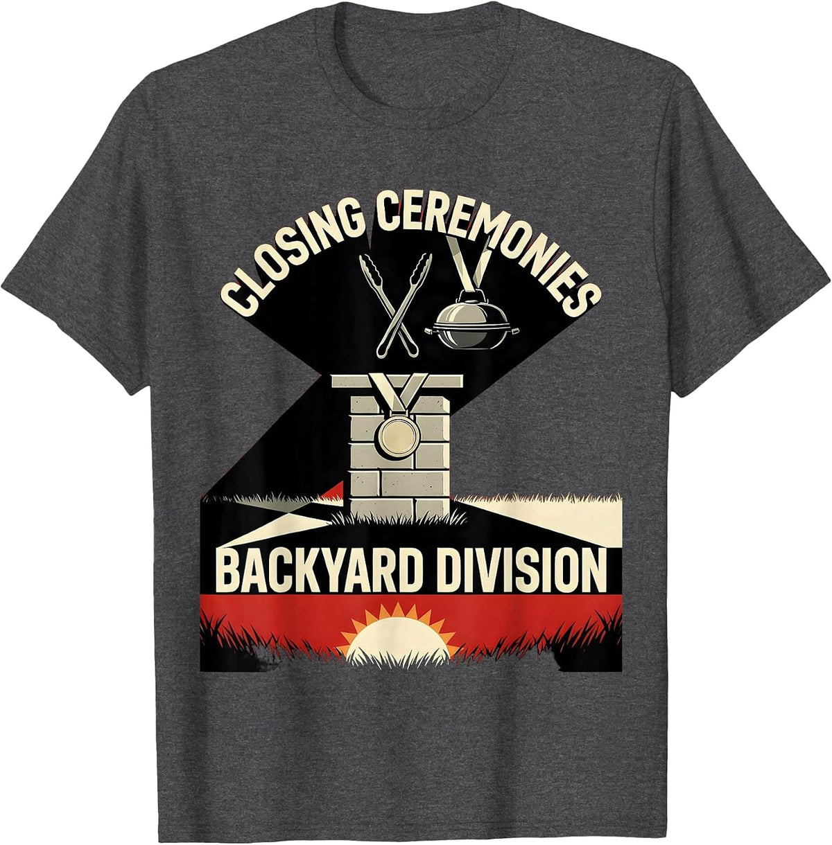 Closing Ceremonies Backyard Division Grill Dad Humor T-Shirt - Dark Heather Grey