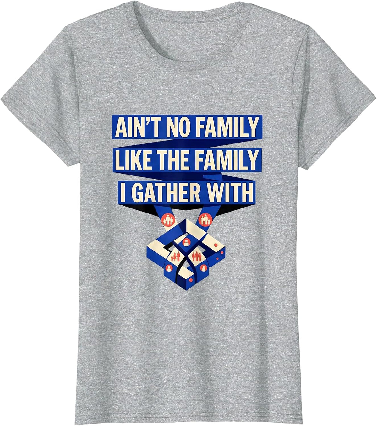 Women's Ain't No Family Like The Family I Gather With Family Reunion T-Shirt - Heather Grey