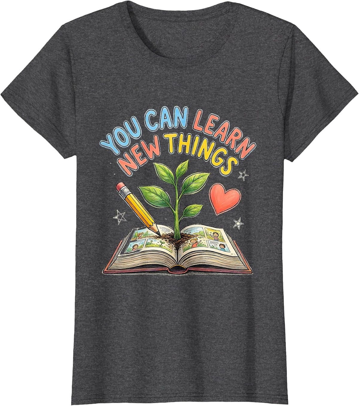 Women's You Can Learn New Things Motivational Teacher Classroom T-Shirt - Dark Heather Grey