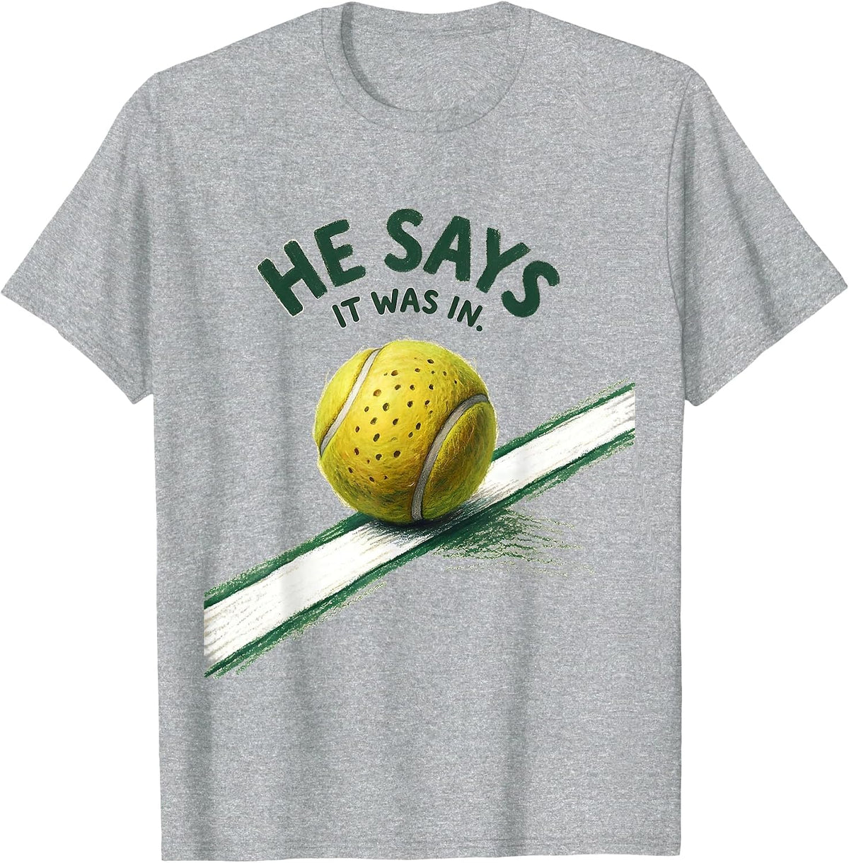Men's He Says It Was In Funny Tennis Racket Sports Humor T-Shirt - Heather Grey