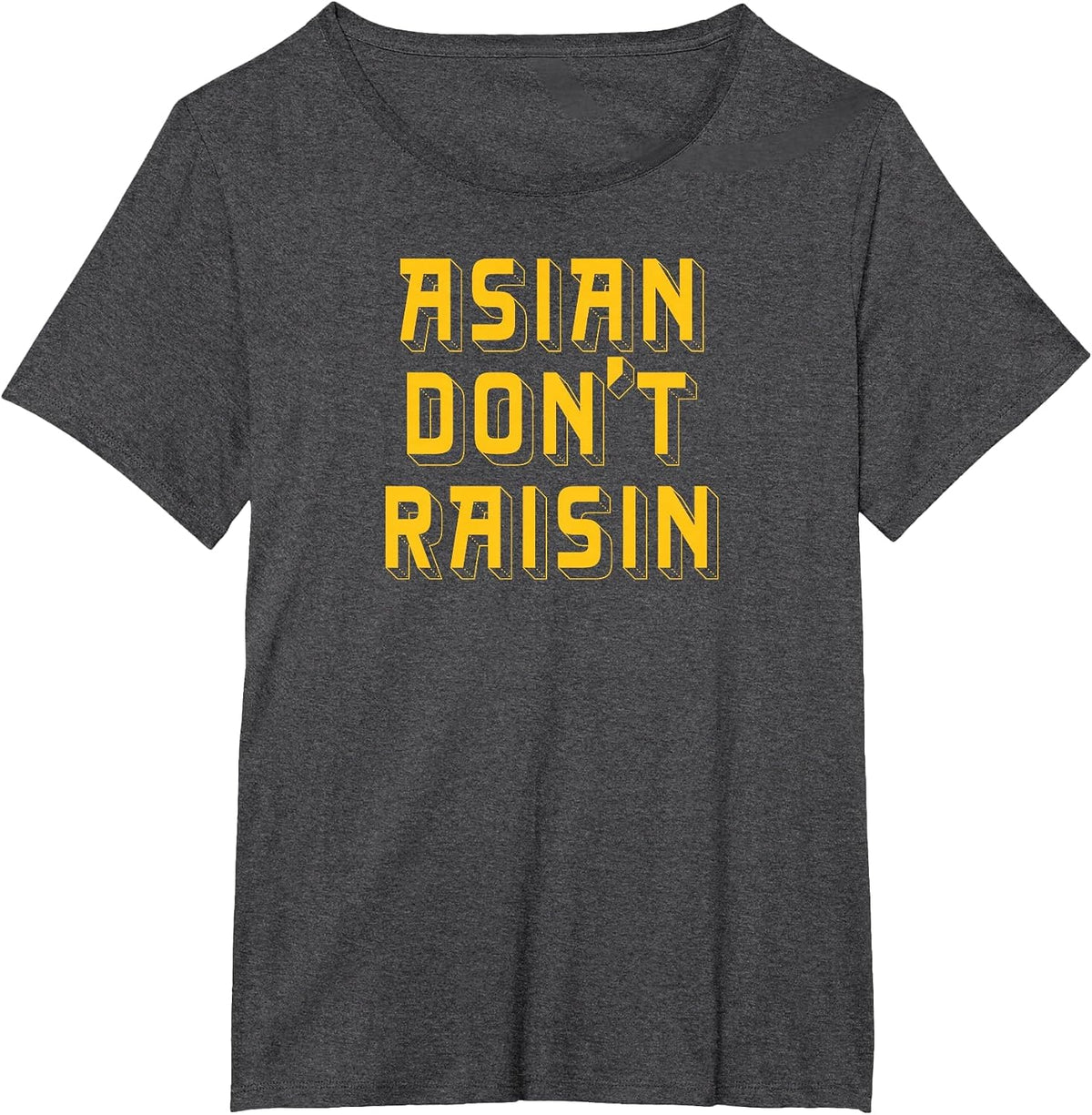 Asian Don’T Raisin T-Shirt - Dark Heather Grey