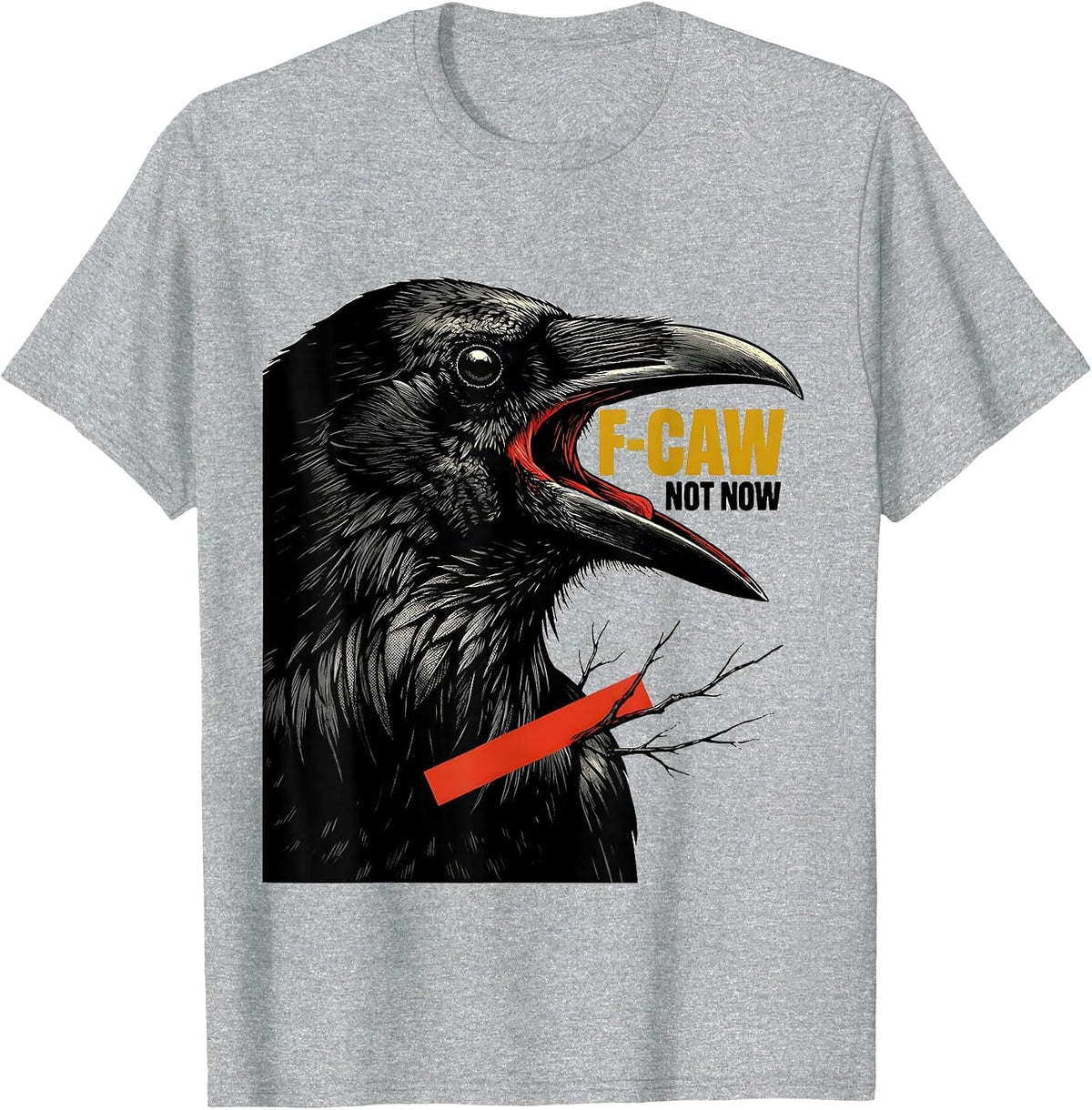 Men's F-Caw, Not Now Dark Humor Crow Bird Lover Birdwatching T-Shirt - Heather Grey