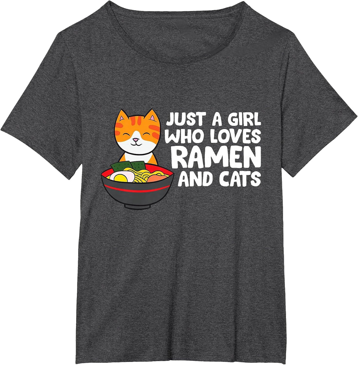 Just a Girl Who Loves Ramen and Cats T-Shirt - Dark Heather Grey