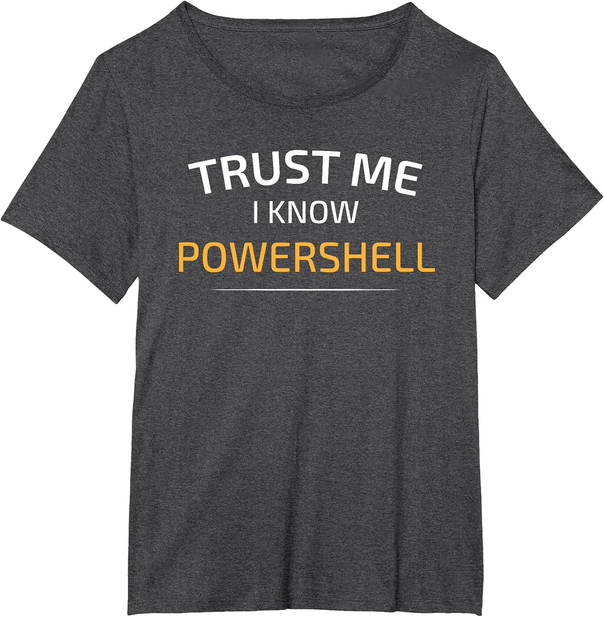 Trust Me I Know Powershell - Data Science T-Shirt T-Shirt - Dark Heather Grey
