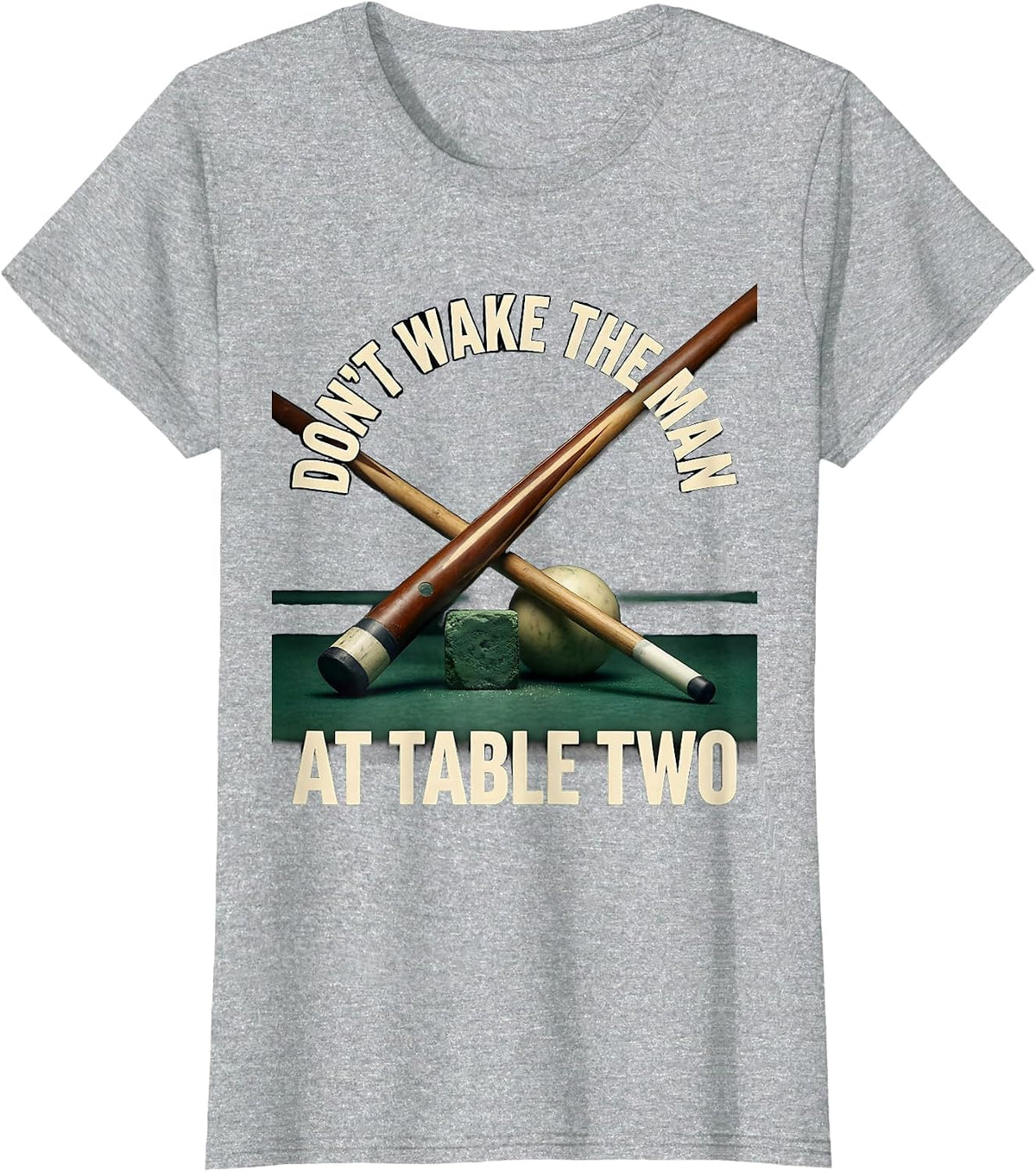 Women's Don't Wake The Man At Table Two Funny Pool Player Billiards T-Shirt - Heather Grey