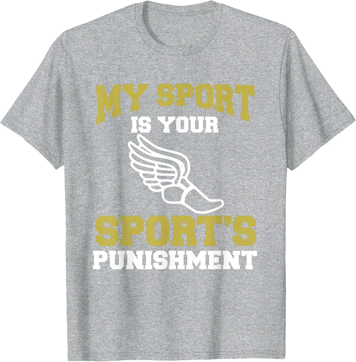 My Sport Your Sport's Punishment Funny Track & Field T-Shirt - Heather Grey