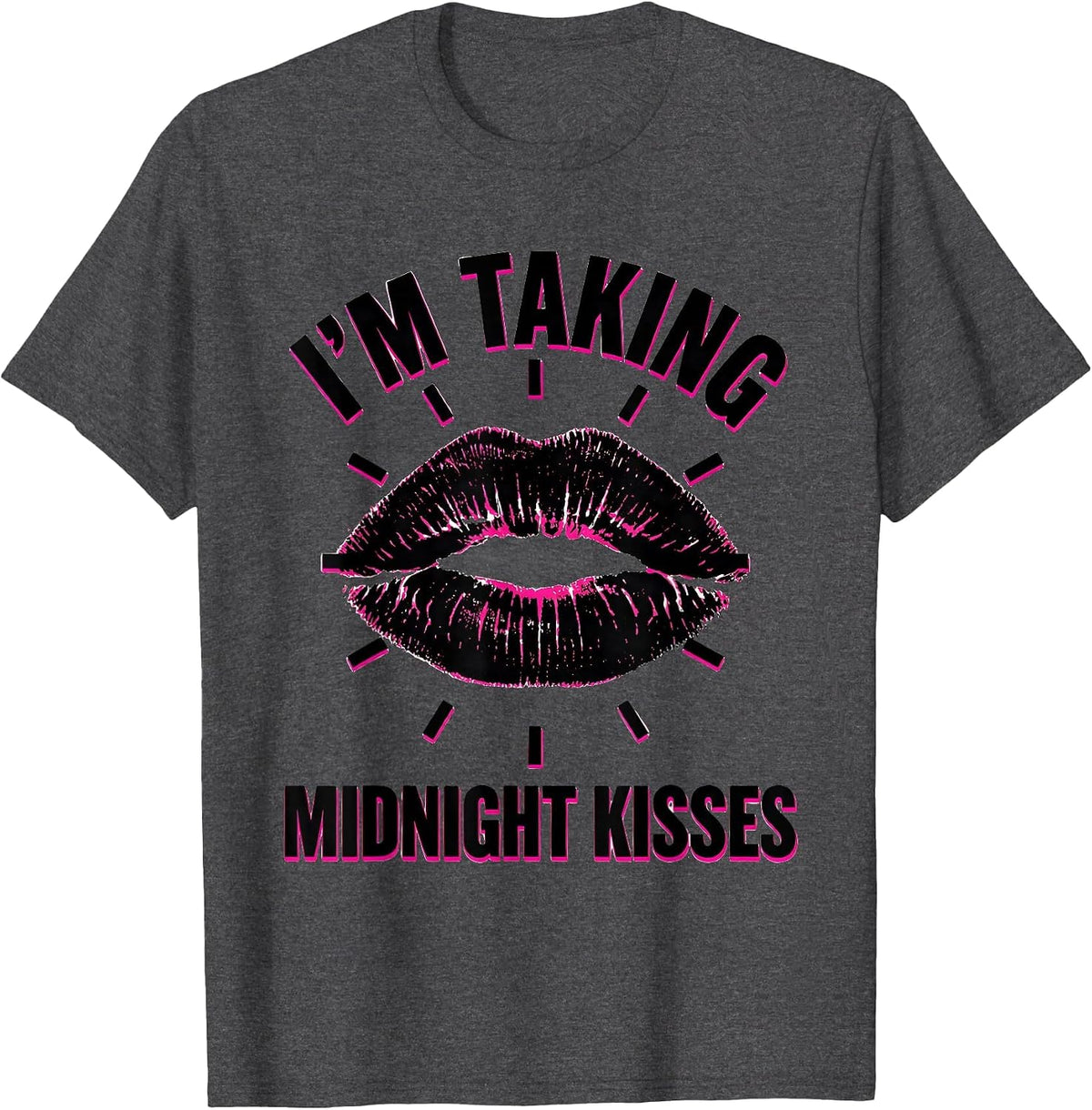 I’m Taking Midnight Kisses Flirty Sexy New Year’s Eve Party T-Shirt - Dark Heather Grey