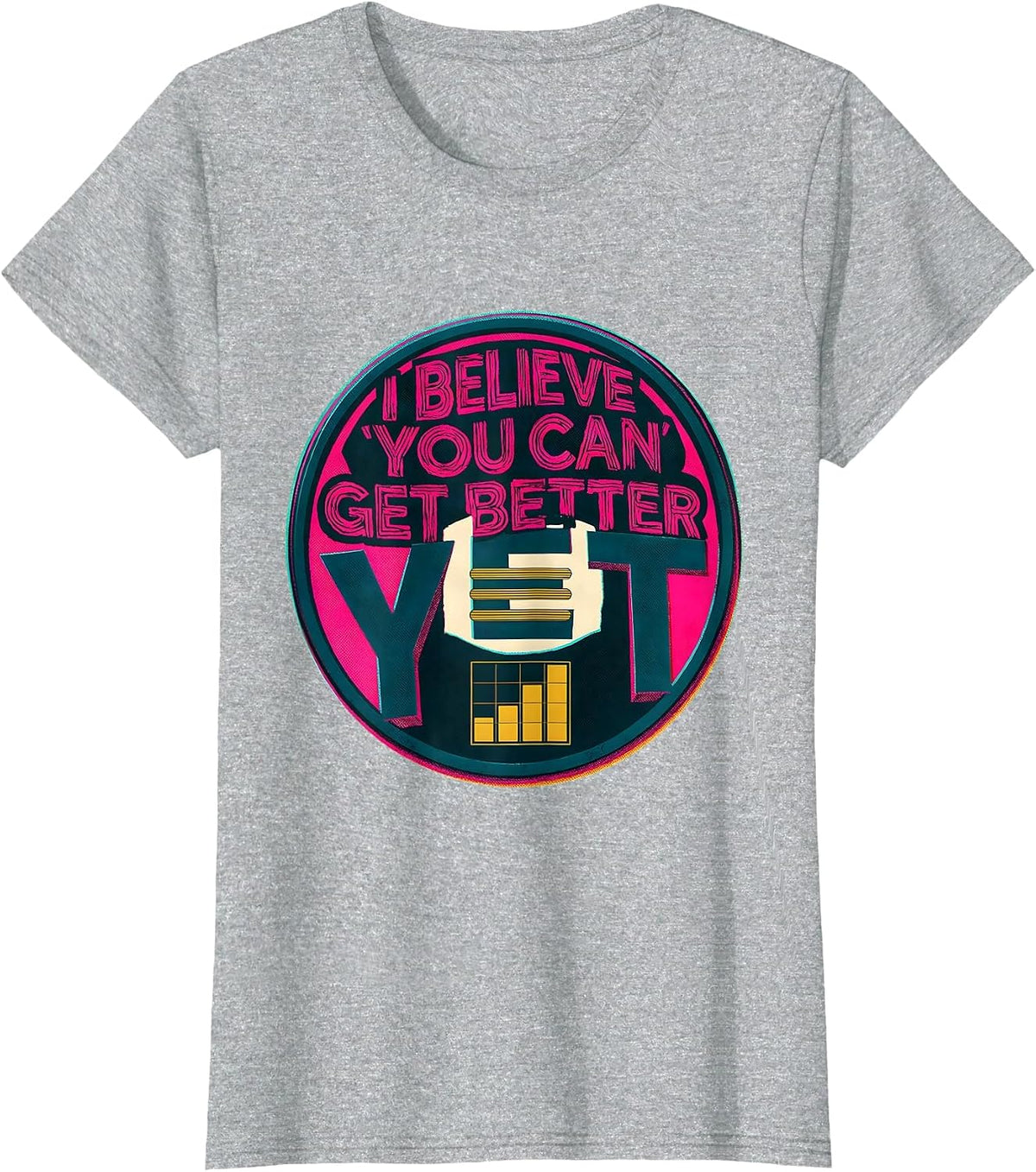 Women's I Believe You Can Get Better Yet Growth Mindset Teacher T-Shirt - Heather Grey