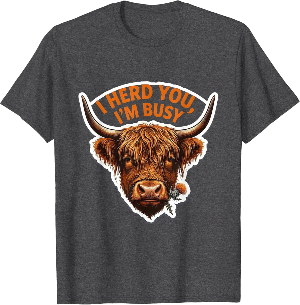 Men's I Herd You, I'm Busy Funny Highland Cow Farm Humor Sticker T-Shirt - Dark Heather Grey