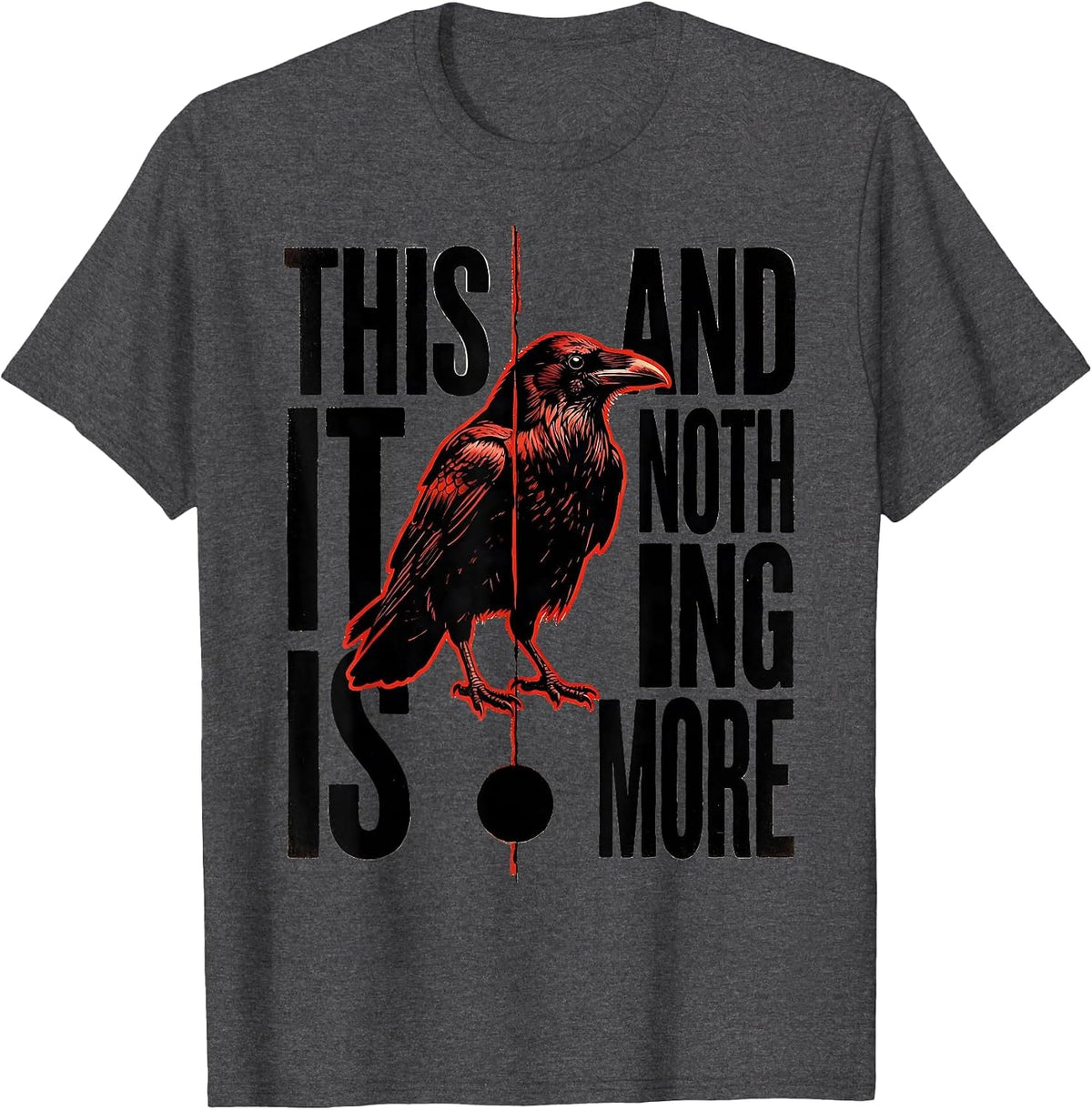This It Is And Nothing More Gothic Literary Humor Raven T-Shirt - Dark Heather Grey