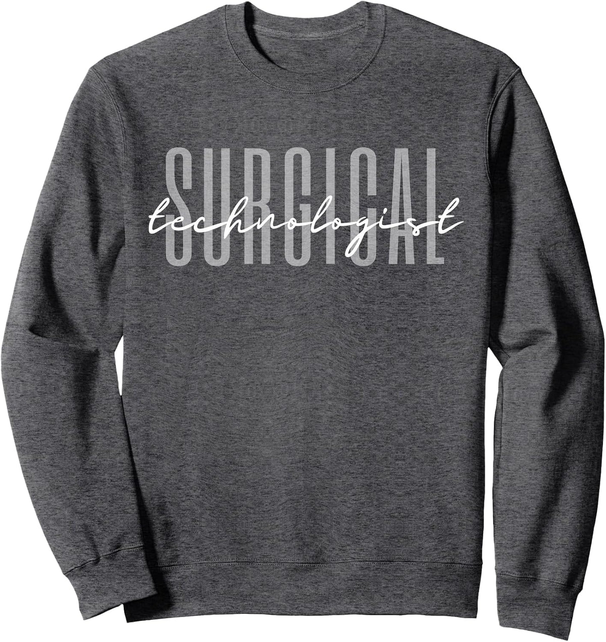 Surgical Technologist Scrub Tech Surgical Tech Sweatshirt - Adult Unisex Dark Heather Grey
