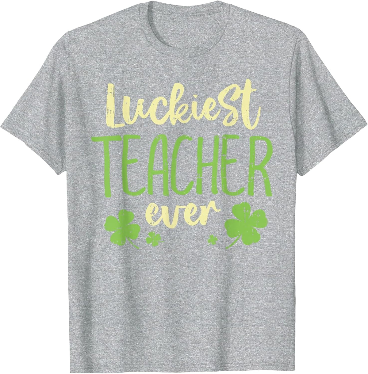 Luckiest Teacher Ever St Patricks Day Teaching Men Women T-Shirt - Heather Grey
