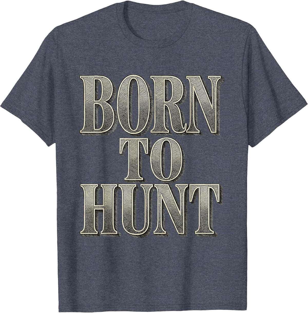 Born to Hunt Outdoors Hunting Design T-Shirt - Heather Blue