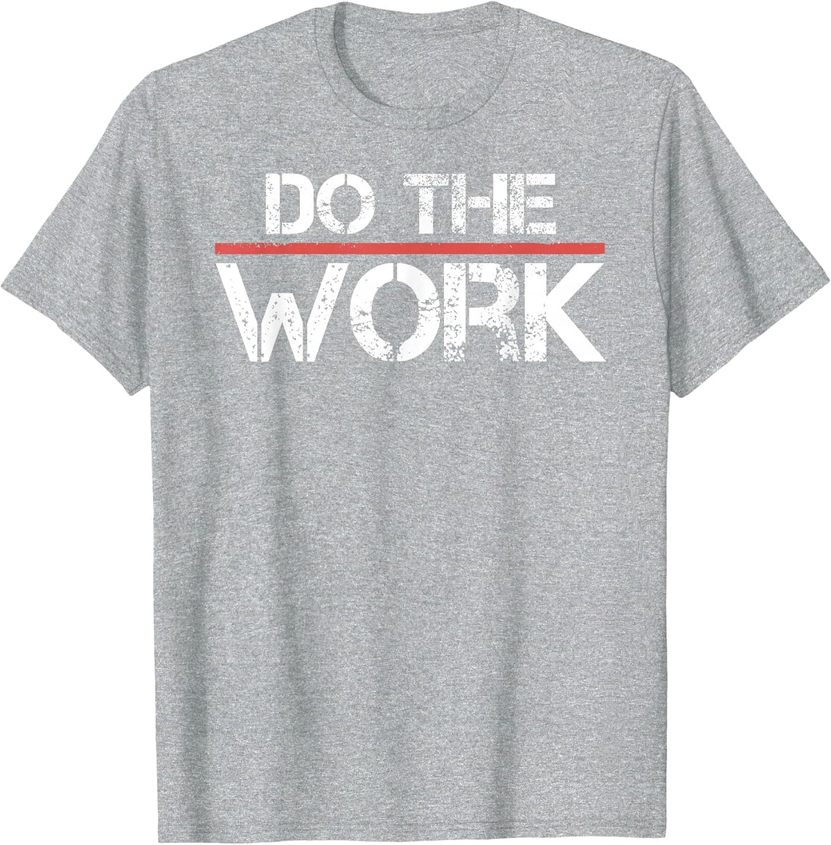 Do The Work Motivational Shirt- Positive Inspirational Quote T-Shirt - Heather Grey