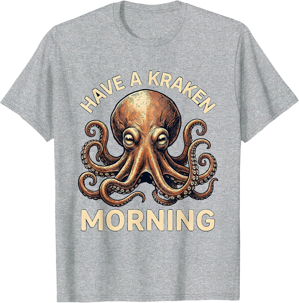 Men's Have A Kraken Morning Playful Octopus Lover Funny Sea T-Shirt - Heather Grey