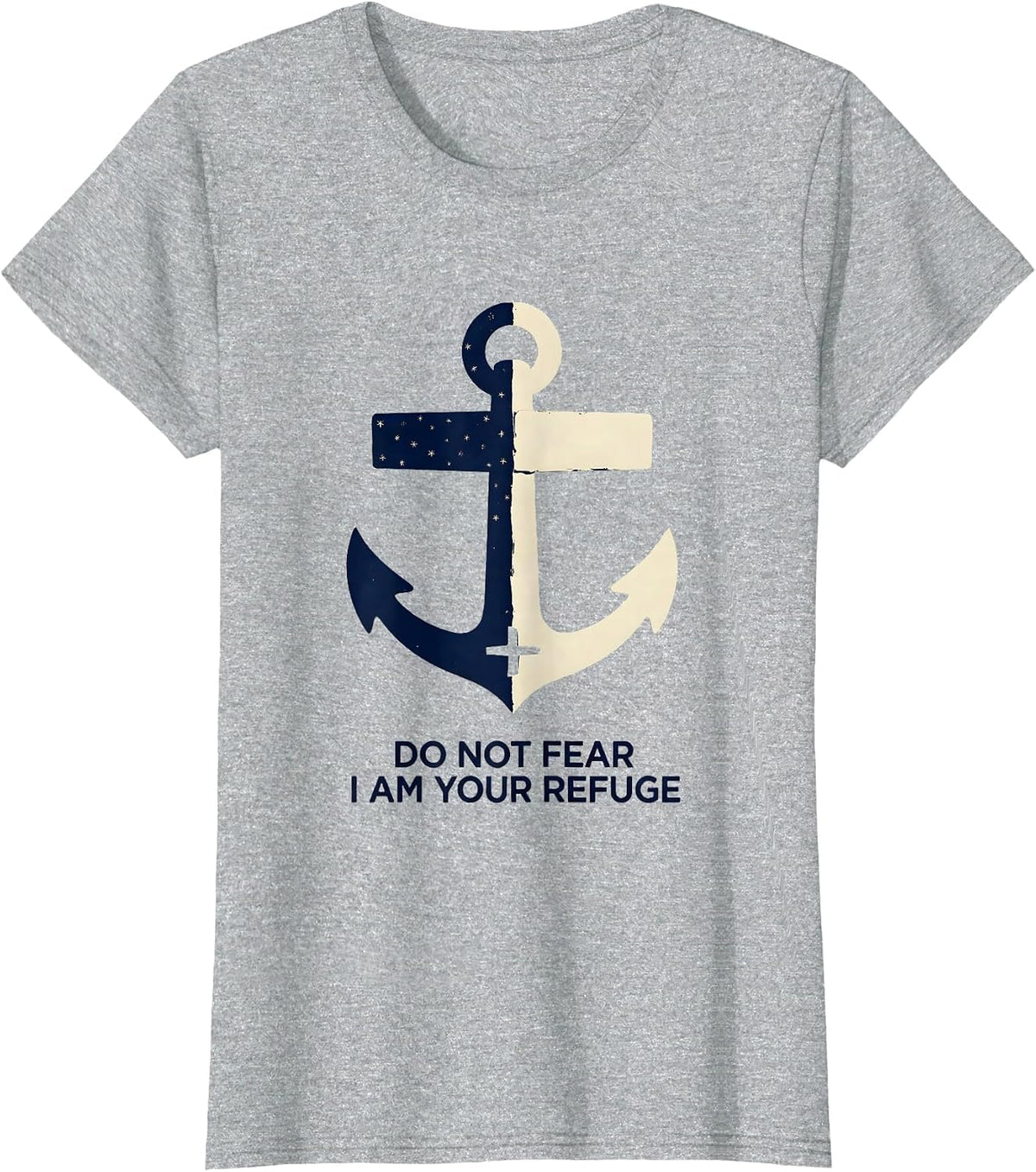 Do Not Fear I Am Your Refuge Faith Over Fear Patriotic T-Shirt - Heather Grey