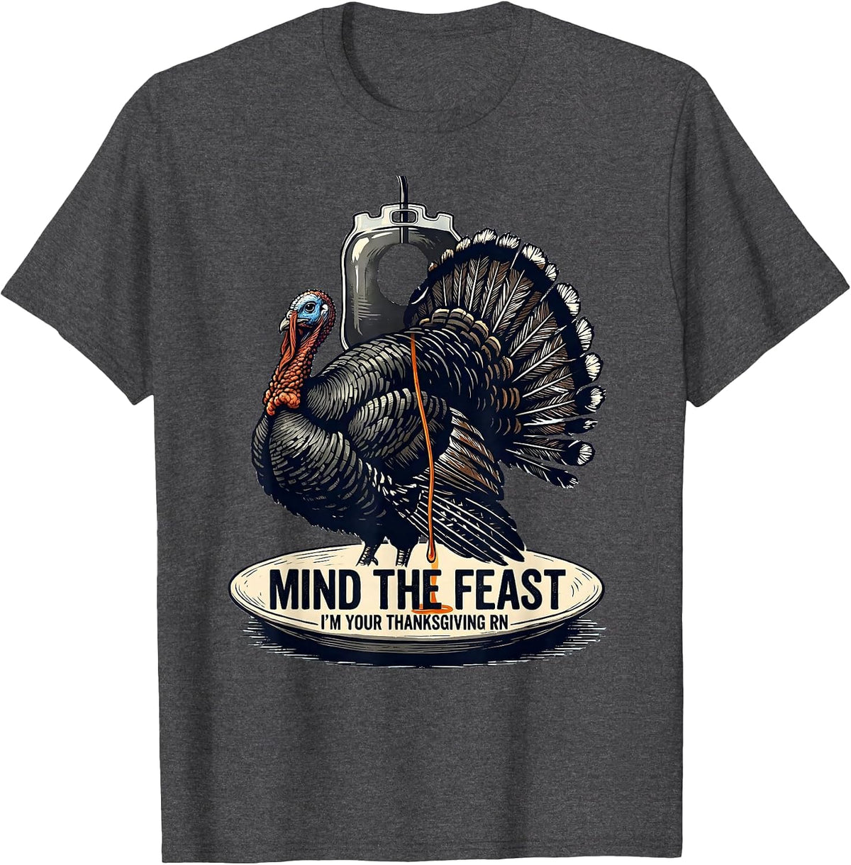 Men's Mind The Feast, I'm Your Thanksgiving RN Nurse T-Shirt - Dark Heather Grey