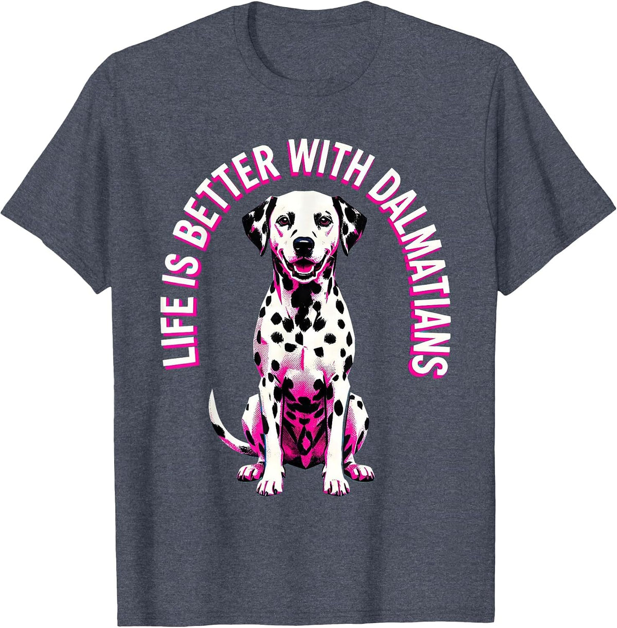 Life Is Better With Dalmatians Dog Lover Design T-Shirt - Heather Blue