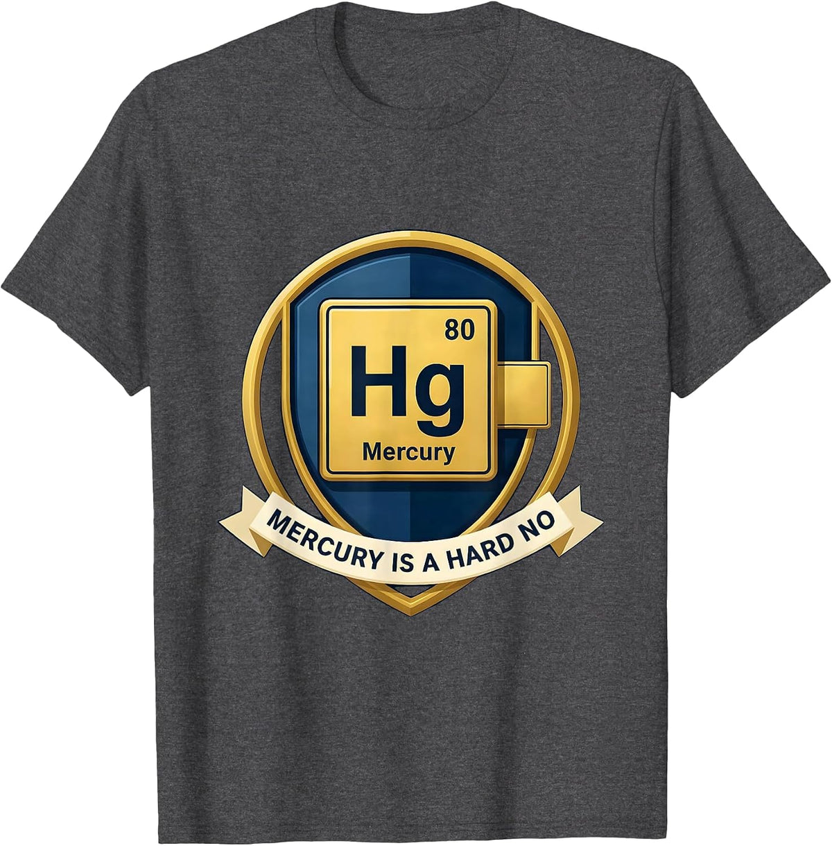Mercury Is A Hard No Funny Science Teacher Periodic Table T-Shirt - Dark Heather Grey