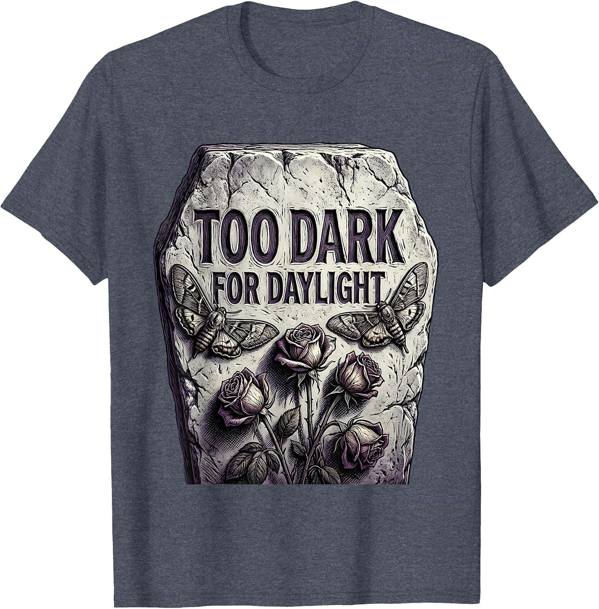 Too Dark for Daylight Goth Dark Aesthetic Design T-Shirt - Heather Blue