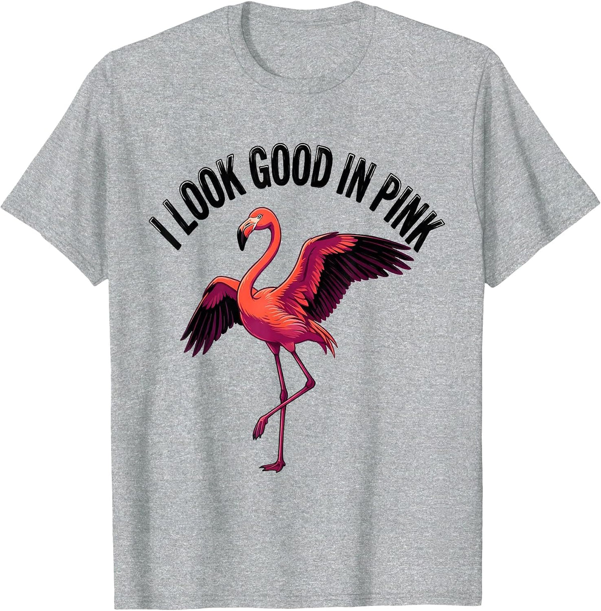 Men's I Look Good In Pink Funny Flamingo Animal Humor Bird Lover T-Shirt - Heather Grey