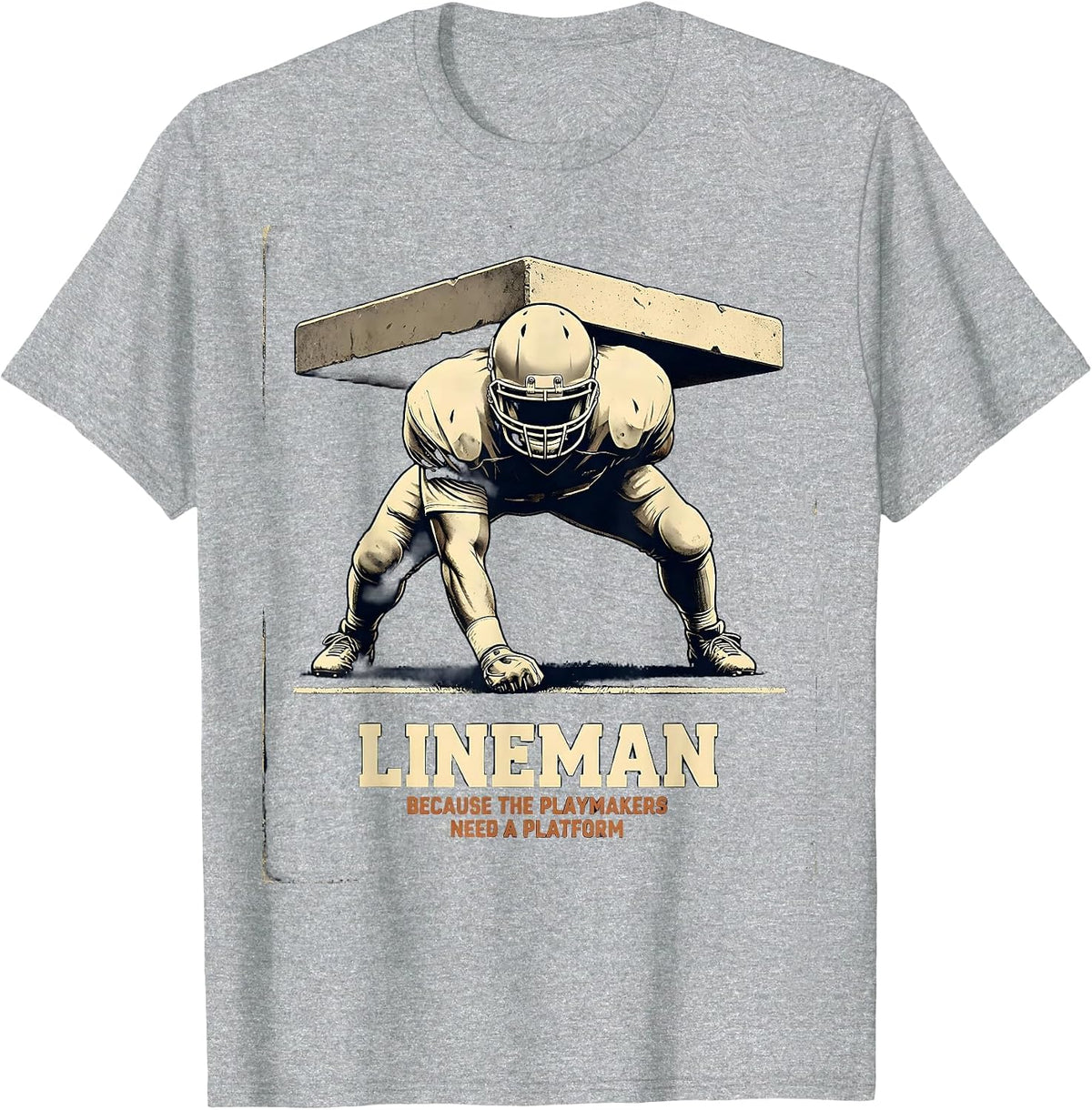 Men's Lineman Because The Playmakers Need A Platform Vintage T-Shirt - Heather Grey